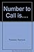Number to Call Is..