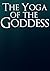 The Yoga of the Goddess by Mata Enzer