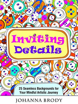 Inviting Details: 25 Seamless Backgrounds for Your Mindful Artistic Journey (Kindle Edition)