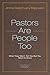 Pastors Are People Too: Wha...