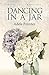 Dancing In a Jar by Poynter Adele