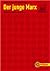 Der junge Marx. Philosophische Schriften.