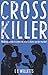 Cross Killer by L.E. Willetts Cross Killer by L.E. Willetts