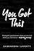 YOU GOT THIS!: Closing the Gap between where you are and where you want to be – Inspiring journeys