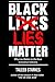 Black Lies Matter by Taleeb Starkes Black Lies Matter by Taleeb Starkes