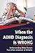 When the ADHD Diagnosis is ...