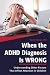 When the ADHD Diagnosis is Wrong by Paul G. Swingle