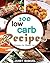 Low Carb: Low Carb: 200 Quick & Easy Low Carb Recipes For Weight Loss. 200 Days of Low Carb Recipes (Low Carb, Low Carb Cookbook, Low Carb Diet, Low Carb ... Carb Slow Cooker Recipes, Low Carb Livin)