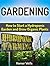 Gardening: How to Start a Hydroponic Garden and Grow Organic Plants