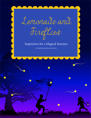 Lemonade and Fireflies: Inspiration For A Magical Summer