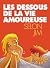 Les Dessous de la vie amour...