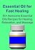 Essential Oils: Essential Oil for Fast Healing - 50+ Awesome Essential Oils Recipes for Healing, Relaxation, and Massage: (Essential Oils, Essential Oils Recipes, Aromatherapy, Antibiotics)