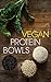 Vegan: Protein Bowls For A ...