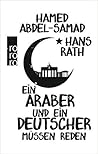 Ein Araber und ein Deutscher müssen reden by Hamed Abdel-Samad