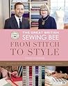 The Great British Sewing Bee: from Stitch to Style The Great British Sewing Bee: from Stitch to Style