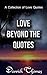 Love Beyond the Quotes: A Collection of Love Quotes