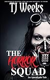 The Horror Squad by T.J. Weeks