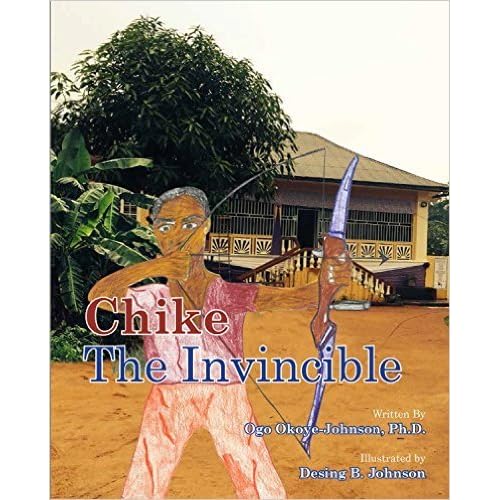 Chike The Invincible By Ogo Okoye Johnson