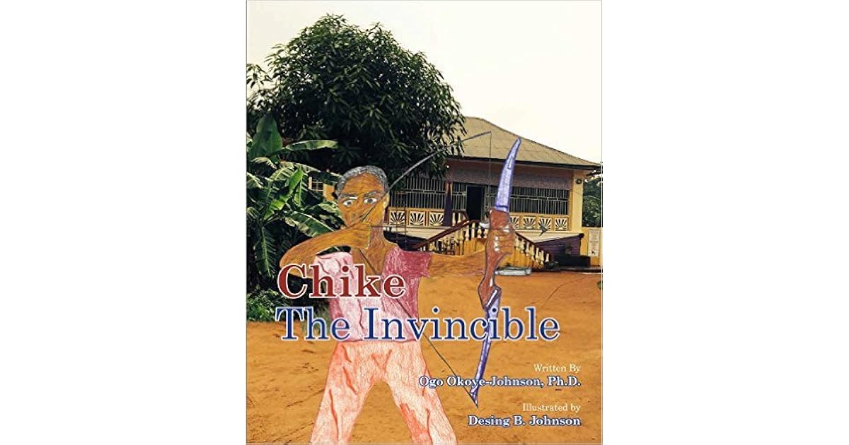 Chike The Invincible By Ogo Okoye Johnson