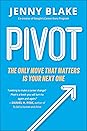 Pivot: The Only Move That Matters is Your Next One