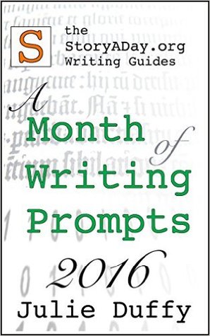 A Month of Writing Prompts 2016: A StoryADay.org Writing Guide (Kindle Edition)