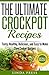 Crockpot Recipes: The Ultimate Crockpot Recipes: Tasty, Healthy, Delicious and Easy to make Slow Cooker Recipes