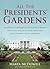 All the Presidents' Gardens by Marta McDowell All the Presidents' Gardens by Marta McDowell
