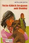 Mein Glück begann mit Bobby Mein Glück begann mit Bobby