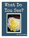 What Do You See?