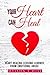 Your Heart Can Heal: Heart Healing Lessons Learned From Emotional Abuse