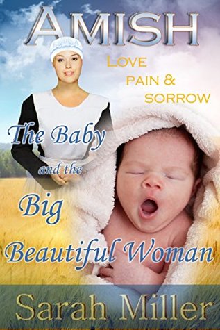 The Amish Baby and the Big Beautiful Woman: Love, Pain, and Sorrow (Kindle Edition)