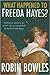 What Happened to Freeda Hayes? by Robin Bowles