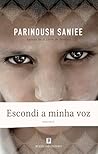 Escondi a Minha Voz by Parinoush Saniee