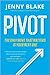 Pivot: The Only Move That Matters is Your Next One