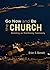 Go Now and Be the Church