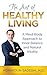 The Art of Healthy Living; A Mind-Body Approach To Inner Balance and Natural Vitality