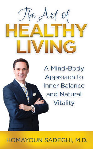 The Art of Healthy Living; A Mind-Body Approach To Inner Balance and Natural Vitality