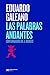 Las palabras andantes (Biblioteca Eduardo Galeano) (Spanish Edition)