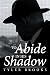 To Abide in His Shadow