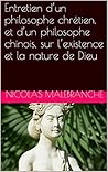 Entretien d’un philosophe chrétien, et d’un philosophe chinoi... by Nicolas Malebranche