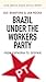 Brazil Under the Workers’ Party: From euphoria to despair