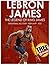 LEBRON JAMES - The Legend of King James: Basketball All Star - NBA MVP - #23