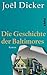 Die Geschichte der Baltimores by Joël Dicker