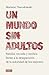 Un mundo sin adultos (Spanish Edition)