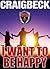 I Want to Be Happy: Swallow the Happy Pill Extended Edition