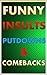 Memes: Ultimate Insults: Funny Insults, Comebacks, Putdowns and Funny Memes