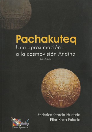 Pachakuteq, una aproximación a la cosmovisión Andina (Paperback)