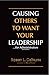 Causing Others to Want Your Leadership...for Administrators