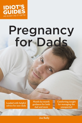 Pregnancy for Dads (Idiot's Guides)