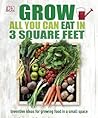 grow all you can eat in 3 square feet by Chauney Dunford